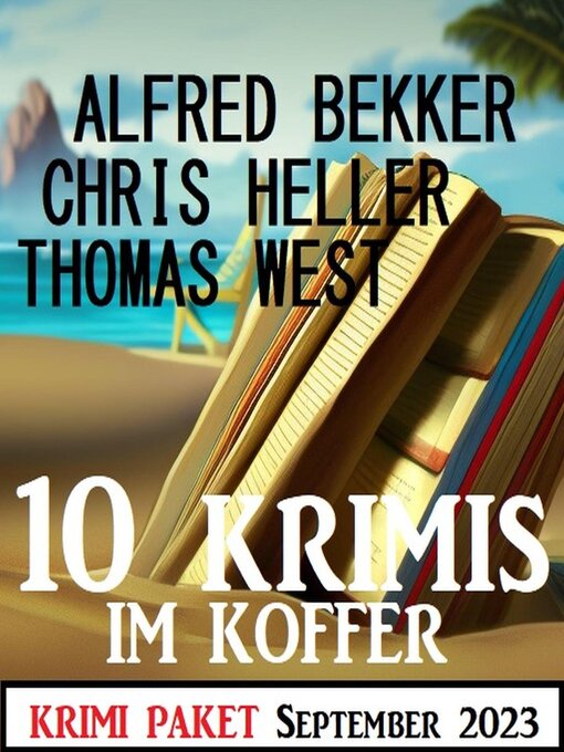 Title details for 10 Krimis im Koffer September 2023 by Alfred Bekker - Available